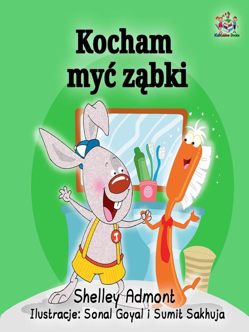Title details for Kocham myć ząbki (I Love to Brush My Teeth--Polish edition) by Shelley Admont - Available